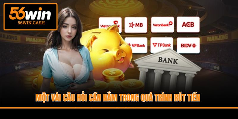 Một vài câu hỏi cần nắm trong quá trình rút tiền
