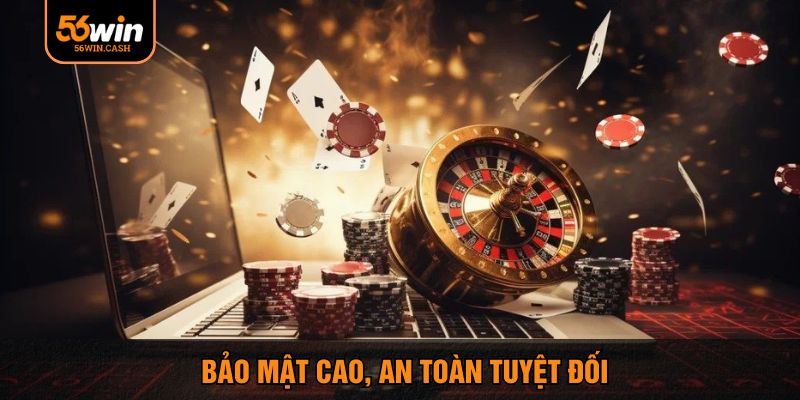 Bảo mật cao, an toàn tuyệt đối